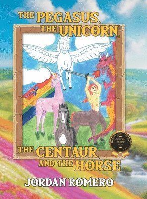 Jordan Romero - Pegasus, the Unicorn, the Centaur, and the Horse, Inbunden