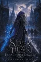 Seraphina Silver - Silverheart and the House of Blue Dragons, Häftad. Tillgänglighet: Lägg i varukorg