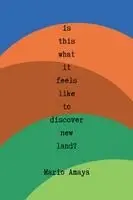 Mario Amaya - is this what it feels like to discover new land?, Häftad. Tillgänglighet: Lägg i varukorg