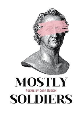 Cora Ruskin - Mostly Soldiers, Häftad