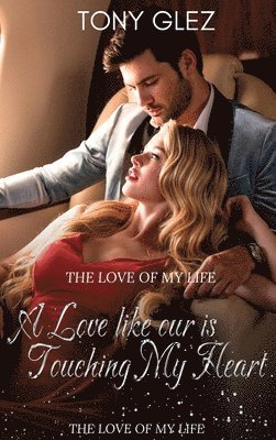 Tony Glez - Love Like Ours is touching my heart, Inbunden