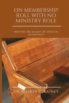 Jeffrey T Rainey - On Membership Roll with No Ministry Role, Häftad. Tillgänglighet: Lägg i varukorg