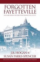 J B Hogan, Susan Parks-Spencer - Forgotten Fayetteville, Häftad
