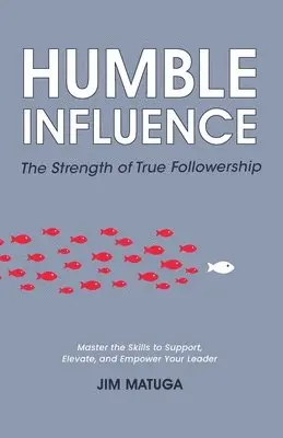 Jim Matuga - Humble Influence, Häftad. Tillgänglighet: Lägg i varukorg