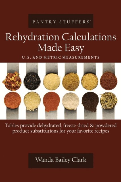 Wanda Bailey Clark - Pantry Stuffers Rehydration Calculations Made Easy: U.S. and Metric Measurements, E-bok. Tillgänglighet: Lägg i varukorg