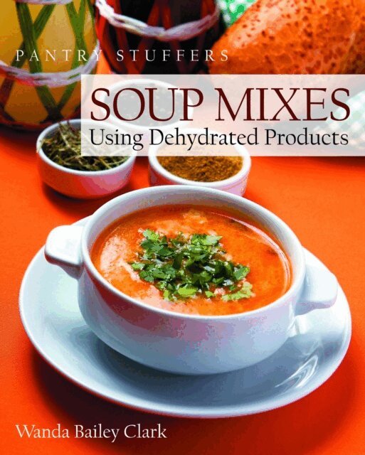 Wanda Bailey Clark - Pantry Stuffers Soup Mixes: Using Dehydrated Products, E-bok. Tillgänglighet: Lägg i varukorg
