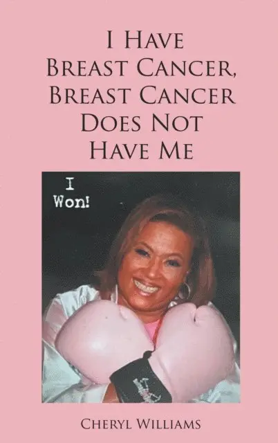 Cheryl Williams - I Have Breast Cancer, Breast Cancer Does Not Have Me, E-bok. Tillgänglighet: Lägg i varukorg