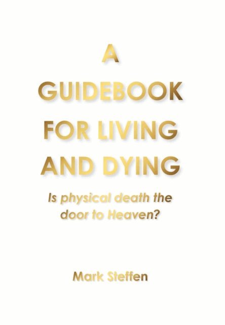 Mark Steffen - Guidebook for Living and Dying, E-bok