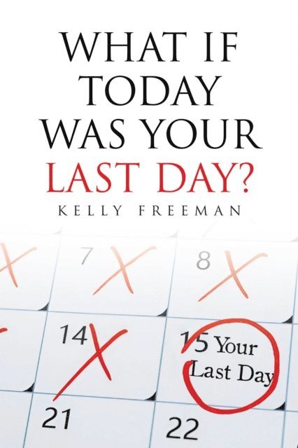 Kelly Freeman - What If Today Was Your Last Day?, E-bok