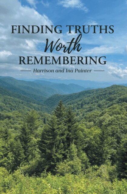 Ina Painter, Harrison and Ina Painter - Finding Truths Worth Remembering, E-bok