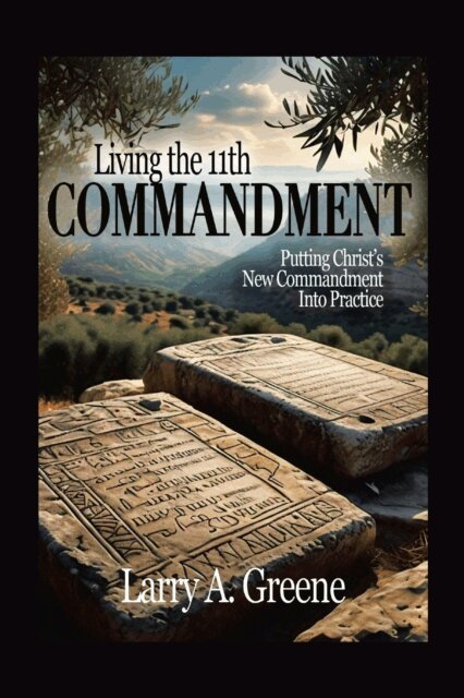 Larry A. Greene - LIVING THE 11TH COMMANDMENT, E-bok