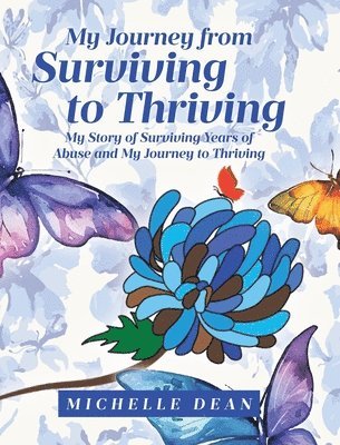 Michelle Dean - My Journey from Surviving to Thriving, Inbunden