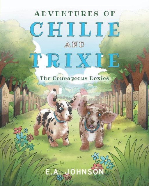 E.A. Johnson - Adventures of Chile and Trixie The Courageous Doxies, E-bok