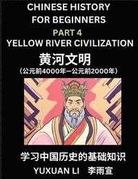 Chinese History (Part 4) - Yellow River Civilization, Learn Mandarin Chinese language and Culture, Easy Lessons for Beginners to Learn Reading Chinese Characters, Words, Sentences, Paragraphs, Simp...