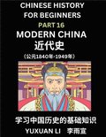 Chinese History (Part 16) - Modern China, Learn Mandarin Chinese language and Culture, Easy Lessons for Beginners to Learn Reading Chinese Characters, Words, Sentences, Paragraphs, Simplified Chara...