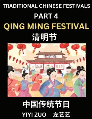 Yiyi Zuo - Chinese Festivals (Part 4) - Qing Ming Festival, Learn Chinese History, Language and Culture, Easy Mandarin Chinese Reading Practice Lessons for Beginners, Simplified Chinese Character Edition, Häftad