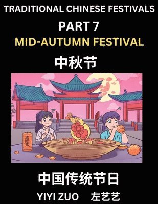 Yiyi Zuo - Chinese Festivals (Part 7) - Mid-Autumn Festival, Learn Chinese History, Language and Culture, Easy Mandarin Chinese Reading Practice Lessons for Beginners, Simplified Chinese Character Edition, Häftad