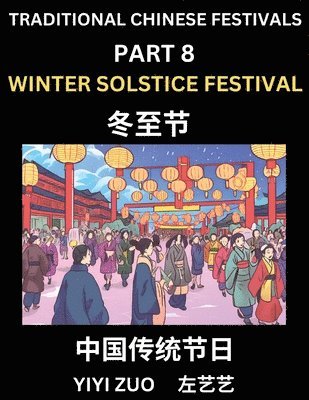 Yiyi Zuo - Chinese Festivals (Part 8) - Winter Solstice Festival, Learn Chinese History, Language and Culture, Easy Mandarin Chinese Reading Practice Lessons for Beginners, Simplified Chinese Character Edition, Häftad