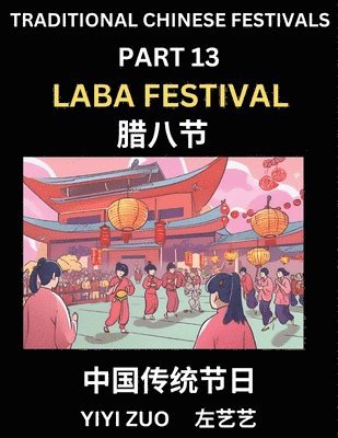 Yiyi Zuo - Chinese Festivals (Part 13) - Laba Festival, Learn Chinese History, Language and Culture, Easy Mandarin Chinese Reading Practice Lessons for Beginners, Simplified Chinese Character Edition, Häftad