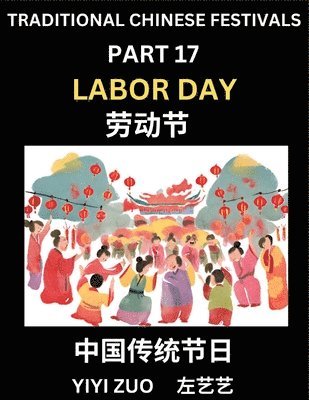 Yiyi Zuo - Chinese Festivals (Part 17) - Labor Day, Learn Chinese History, Language and Culture, Easy Mandarin Chinese Reading Practice Lessons for Beginners, Simplified Chinese Character Edition, Häftad