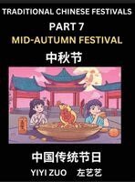 Yiyi Zuo - Chinese Festivals (Part 7) - Mid-Autumn Festival, Learn Chinese History, Language and Culture, Easy Mandarin Chinese Reading Practice Lessons for Beginners, Simplified Chinese Character Edition, Inbunden. Tillgänglighet: Lägg i varukorg