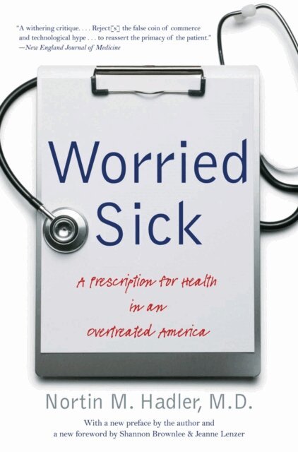 Nortin M. Hadler M.D. - Worried Sick, E-bok