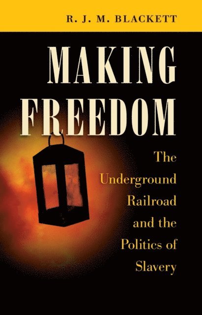 R. J. M. Blackett - Making Freedom, E-bok