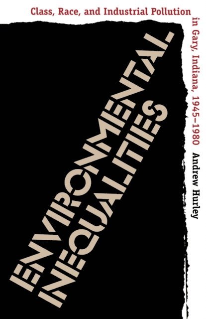 Andrew Hurley - Environmental Inequalities, E-bok