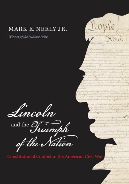 Mark E. Neely Jr. - Lincoln and the Triumph of the Nation, E-bok