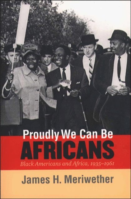 James H. Meriwether - Proudly We Can Be Africans, E-bok