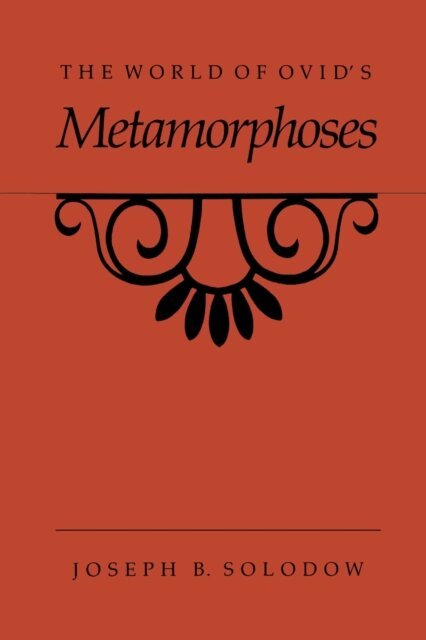 Joseph B. Solodow - World of Ovid's Metamorphoses, E-bok