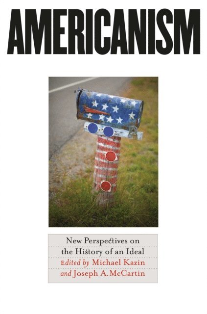 Joseph A. McCartin, Michael Kazin - Americanism, E-bok