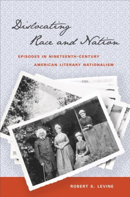 Robert S. Levine - Dislocating Race and Nation, E-bok