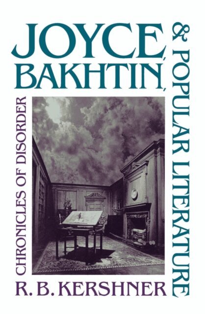 R. B. Kershner - Joyce, Bakhtin, and Popular Literature, E-bok