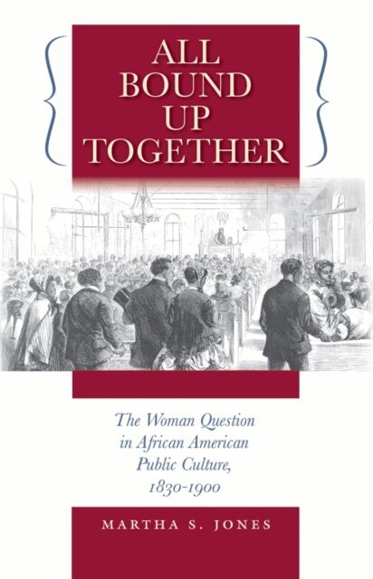 Martha S. Jones - All Bound Up Together, E-bok