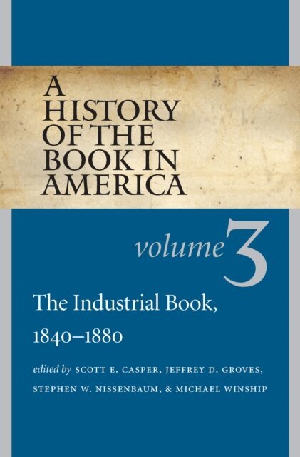 Michael P. Winship, Stephen W. Nissenbaum, Jeffrey D. Groves, Scott E. Casper - History of the Book in America, E-bok