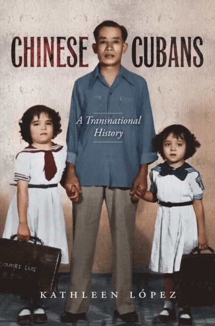 Kathleen M. Lopez - Chinese Cubans, E-bok