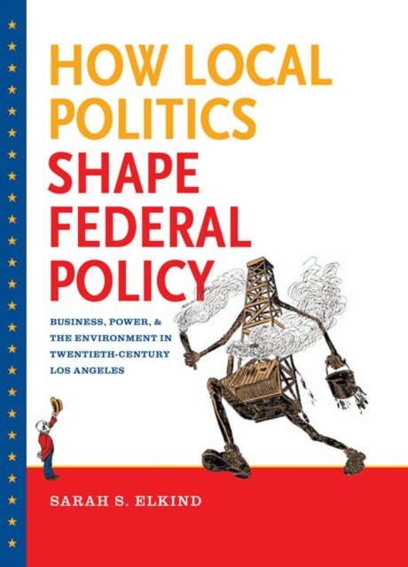 Sarah S. Elkind - How Local Politics Shape Federal Policy, E-bok