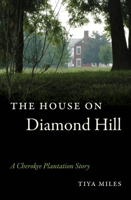 Tiya Miles - House on Diamond Hill, E-bok