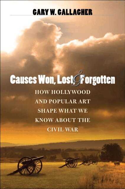 Gary W. Gallagher - Causes Won, Lost, and Forgotten, E-bok