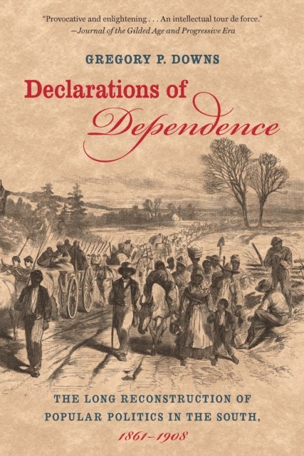 Gregory P. Downs - Declarations of Dependence, E-bok