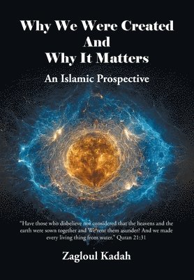 Zagloul Kadah - Why We Were Created And Why It Matters, Inbunden