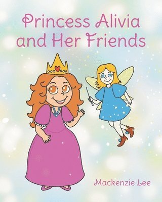 MacKenzie Lee - Princess Alivia and Her Friends, Häftad. Tillgänglighet: Lägg i varukorg