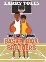 Larry Toles - Two Tall Black Basketball Brothers, Inbunden. Tillgänglighet: Lägg i varukorg
