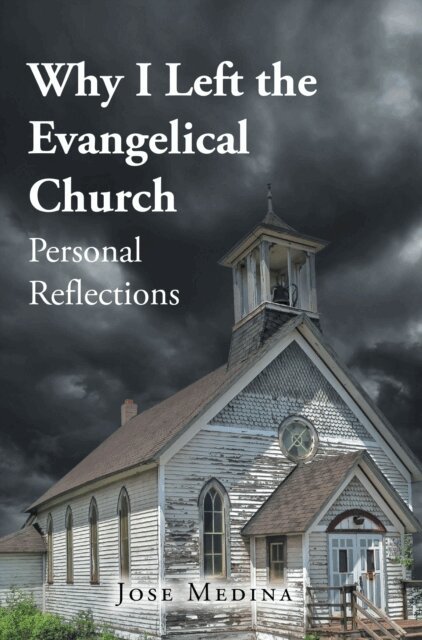 Jose Medina - Why I Left the Evangelical Church, E-bok