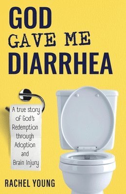 Rachel Young - God Gave Me Diarrhea, Häftad