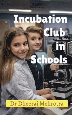 Dr Dheeraj Mehrotra - Incubation Club in Schools, Häftad. Tillgänglighet: Lägg i varukorg