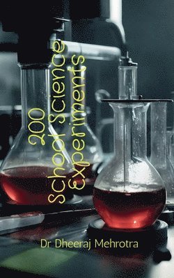 Dr Dheeraj Mehrotra - 200 School Science Experiments, Häftad. Tillgänglighet: Lägg i varukorg