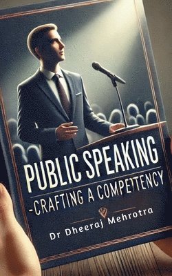 Dr Dheeraj Mehrotra - Public Speaking - Crafting a Competency, Häftad. Tillgänglighet: Lägg i varukorg