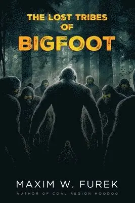 Maxim W Furek - Lost Tribes of Bigfoot, Häftad. Tillgänglighet: Lägg i varukorg